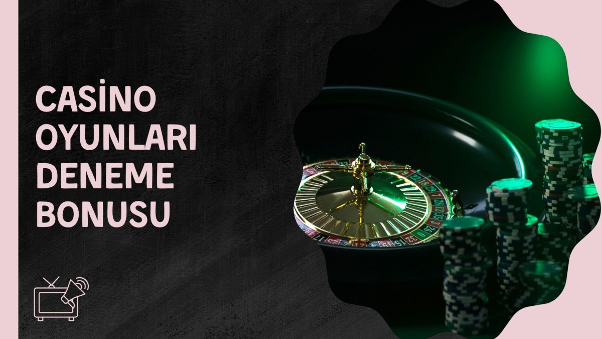 Casino Oyunları Deneme Bonusu